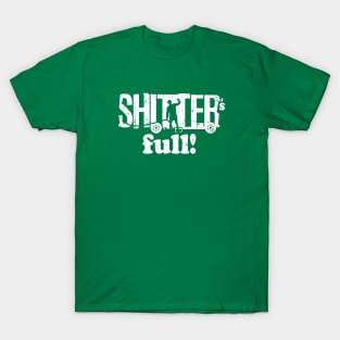 Shitter's Full! T-Shirt